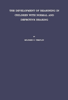 The Development of Reasoning in Children with Normal and Defective Hearing. (University of Minnesota. the Institute of Child Welfare. Mon) By Mildred C. Templin, Unknown Cover Image