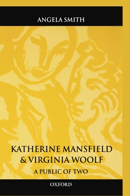 Katherine Mansfield and Virginia Woolf: A Public of Two (Oxford World's Classics) Cover Image