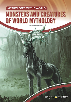 Monsters and Creatures of World Mythology By Clara Maccarald Cover Image