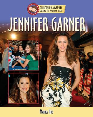 Jennifer Garner (Overcoming Adversity: Sharing the American Dream (Library)) Cover Image