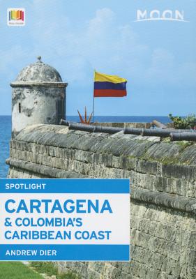 Moon Spotlight Cartagena & Colombia's Caribbean Coast By Andrew Dier Cover Image