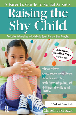 Raising the Shy Child: A Parent's Guide to Social Anxiety By Christine Fonseca Cover Image
