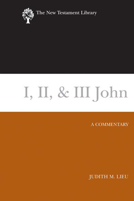 I, II, & III John: A Commentary (New Testament Library) Cover Image
