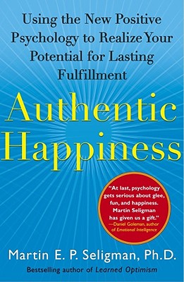 Authentic Happiness: Using the New Positive Psychology to Realize Your Potential for Lasting Fulfillment Cover Image