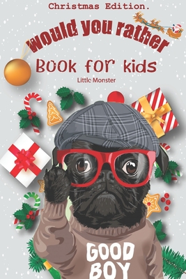 Would you rather book for kids: Christmas Edition: A Fun Family Activity Book for Boys and Girls Ages 6, 7, 8, 9, 10, 11, and 12 Years Old - Best Chri Cover Image