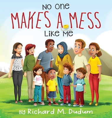 No One Makes A Mess Like Me By Richard M. Dudum Cover Image