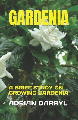 Gardenia: A Brief Study on Growing Gardenia Cover Image