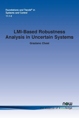 LMI-Based Robustness Analysis in Uncertain Systems (Foundations and Trends(r) in Systems and Control) Cover Image