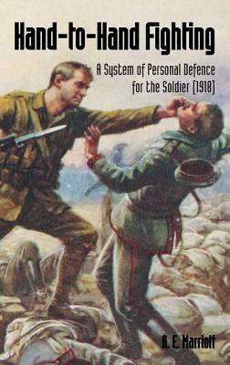 Hand-To-Hand Fighting: A System Of Personal Defence For The Soldier (1918) Cover Image