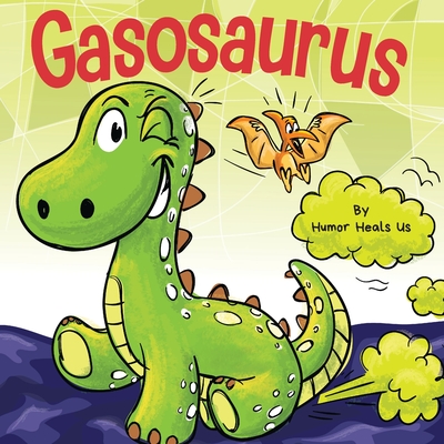 Gasosaurus: A Funny Rhyming Story Picture Book for Kids and Adults About a Farting Dinosaur, Early Reader Cover Image