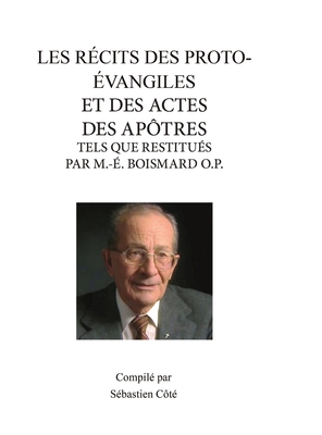 Les Récits Des Proto-Évangiles Et Des Actes Des Apôtres Tels Que Restitués Par M.-É. Boismard O.P. Cover Image