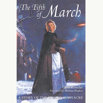 The Fifth of March Lib/E: A Story of the Boston Massacre Cover Image