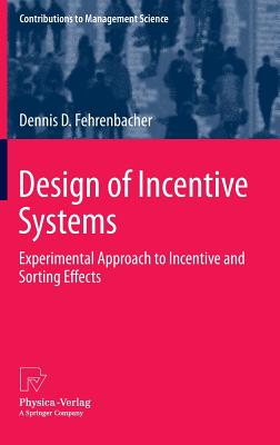 Design of Incentive Systems: Experimental Approach to Incentive and Sorting Effects (Contributions to Management Science) Cover Image