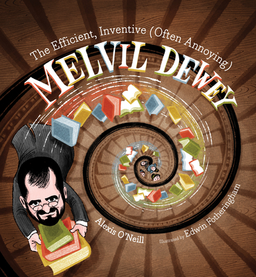 The Efficient, Inventive (Often Annoying) Melvil Dewey