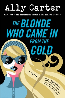 The Blonde Who Came In from the Cold: A Novel (The Blonde Identity Series #2)
