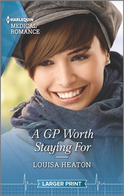 A GP Worth Staying for By Louisa Heaton Cover Image