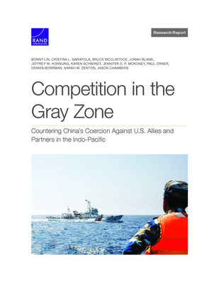 Competition in the Gray Zone: Countering China's Coercion Against U.S. Allies and Partners in the Indo-Pacific By Bonny Lin, Cristina L. Garafola, Bruce McClintock Cover Image
