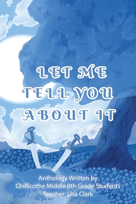 Let Me Tell You About It By Lisa Clark Cover Image