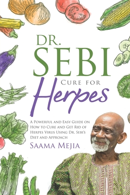 Dr Sebi Cure For Herpes A Powerful And Easy Guide On How To Cure And Get Rid Of Herpes Virus Using Dr Sebi S Diet And Approach Paperback Murder By The Book