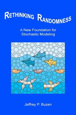 Rethinking Randomness: A New Foundation for Stochastic Modeling Cover Image