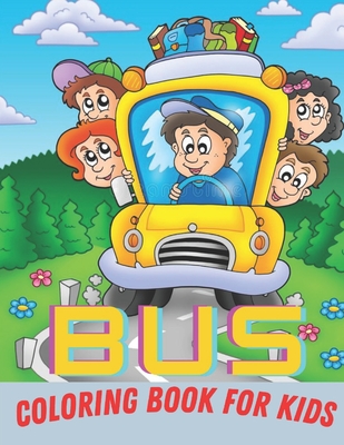 Bus Coloring Book For Kids: Vehicle Coloring Book: Buses, Perfect For ...