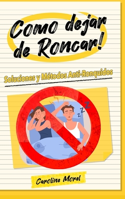 Como dejar de Roncar!: Soluciones y Métodos Anti-Ronquidos Cover Image