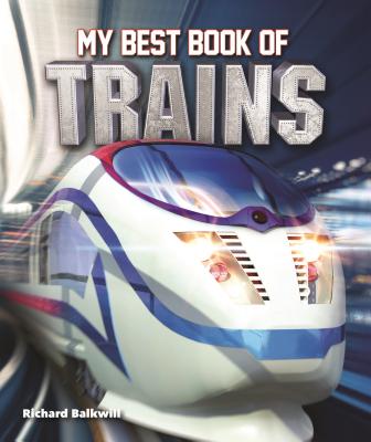 My Best Book of Trains (Best Books of) By Richard Balkwill Cover Image