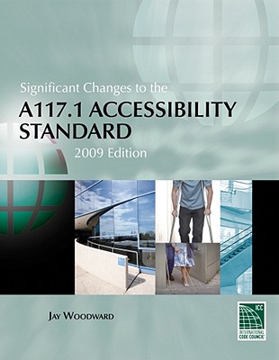 Significant Changes to the A117.1 Accessibility Standard: 2009 Edition By Jay Woodward, Kim Paarlberg Cover Image