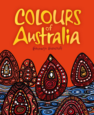 Colours of Australia By Bronwyn Bancroft Cover Image