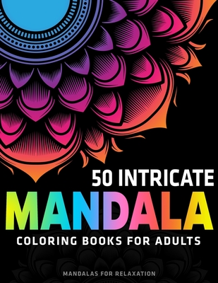 50 Intricate Mandala Coloring Books for Adults: Mandalas for Relaxation By Coloring Zone Cover Image
