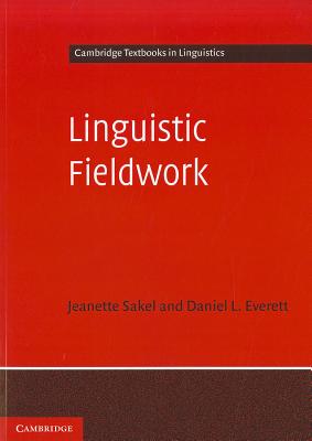 Linguistic Fieldwork (Cambridge Textbooks in Linguistics)