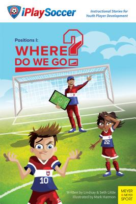 Positions 1: Where Do We Go? (Iplaysoccer) Cover Image