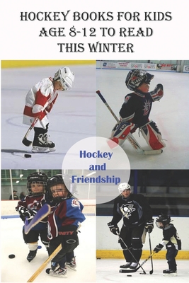 Hockey Books For Kids Age 8-12 To Read This Winter_ Hockey And Friendship: Ice-Hockey Team Cover Image