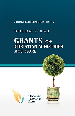 Grants for Christian Ministries and More (Christian Foundation Grants Library) Cover Image