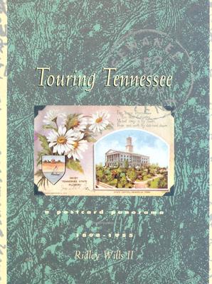 Touring Tennessee: A Postcard Panaroma 1898-1955 (Tennessee Heritage Library Bicentennial Collection) By Ridley Wills II Cover Image