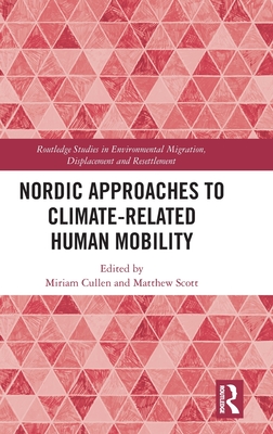 Nordic Approaches to Climate-Related Human Mobility (Routledge Studies in Environmental Migration)