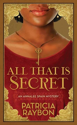 All That Is Secret: An Annalee Spain Mystery