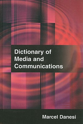 Dictionary of Media and Communications By Marcel Danesi Cover Image