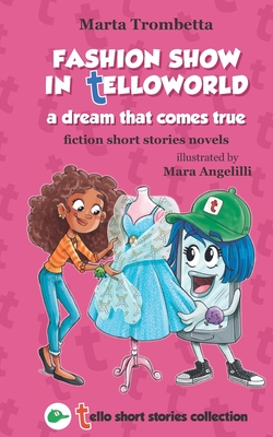 Fashion show in TelloWorld A dream that come true Tello short stories Collection: A story of bullying that turns into a wonderful friendship! Interact Cover Image