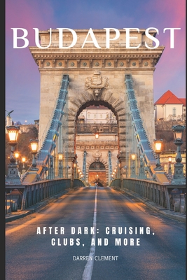 Budapest After Dark: : Cruising, Clubs, and More Cover Image