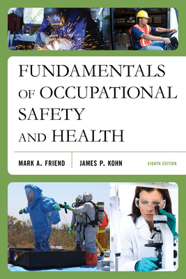 Fundamentals of Occupational Safety and Health By Mark A. Friend, James P. Kohn Cover Image