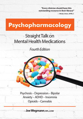 Psychopharmacology: Straight Talk on Mental Health Medications By Joseph Wegmann Cover Image