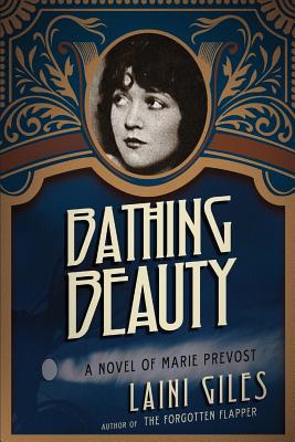 Bathing Beauty: A Novel of Marie Prevost (Forgotten Actresses #3) By Laini Giles Cover Image