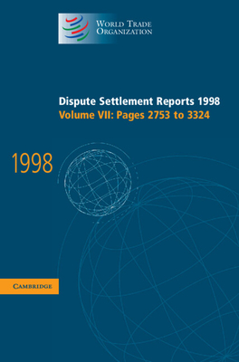 Dispute Settlement Reports 1998: Volume 7, Pages 2753-3324 (World Trade Organization Dispute Settlement Reports) Cover Image