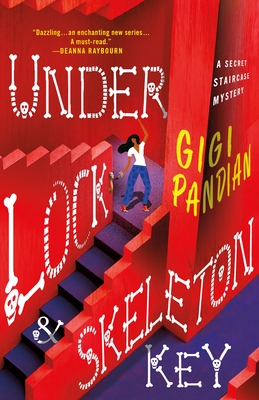 Under Lock & Skeleton Key: A Secret Staircase Mystery (Secret Staircase Mysteries #1) By Gigi Pandian Cover Image