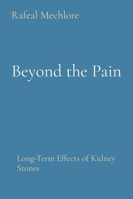 Beyond the Pain: Long-Term Effects of Kidney Stones Cover Image