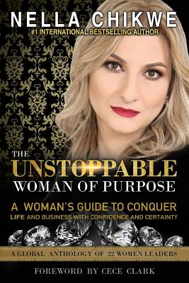 The Unstoppable Woman Of Purpose: A Woman's Guide To Conquer Life and ...