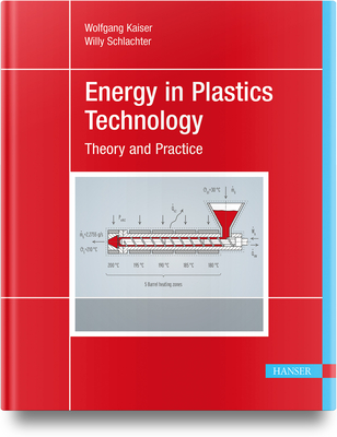 Energy in Plastics Technology: Fundamentals and Applications for Engineers Cover Image