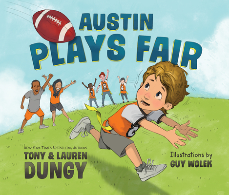 Austin Plays Fair: A Team Dungy Story about Football By Tony Dungy, Lauren Dungy, Guy Wolek (Illustrator) Cover Image