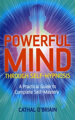 Cover for Powerful Mind Through Self-Hypnosis